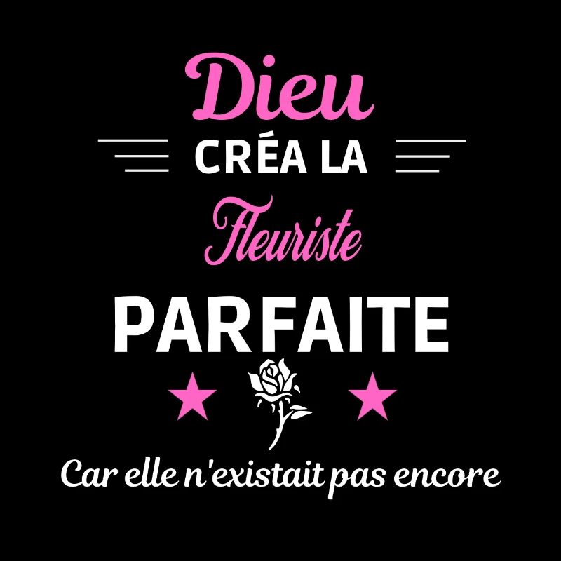 dieu créa la parfaite humour Fleuriste