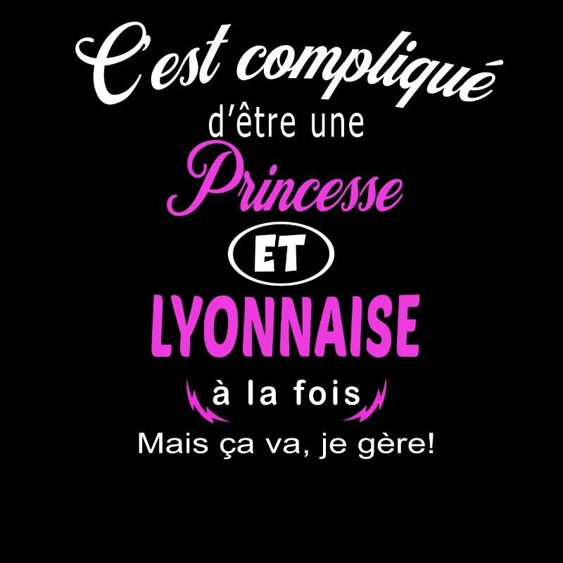 c'est compliqué princesse et Lyonnaise