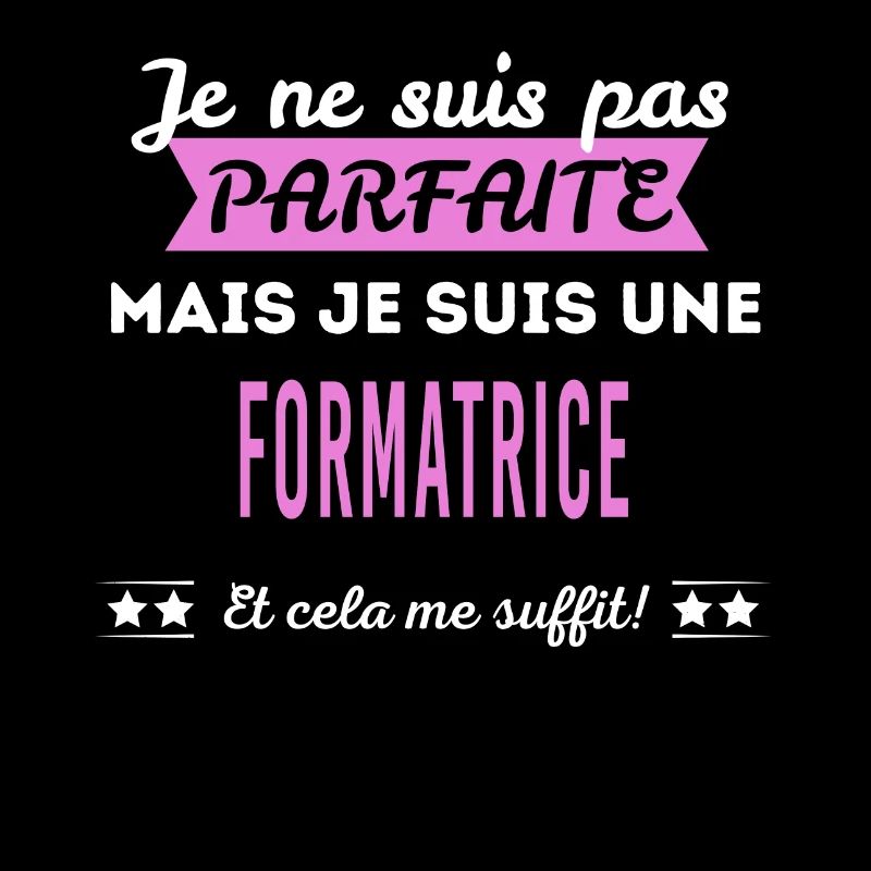 Je ne suis pas parfaite formatrice