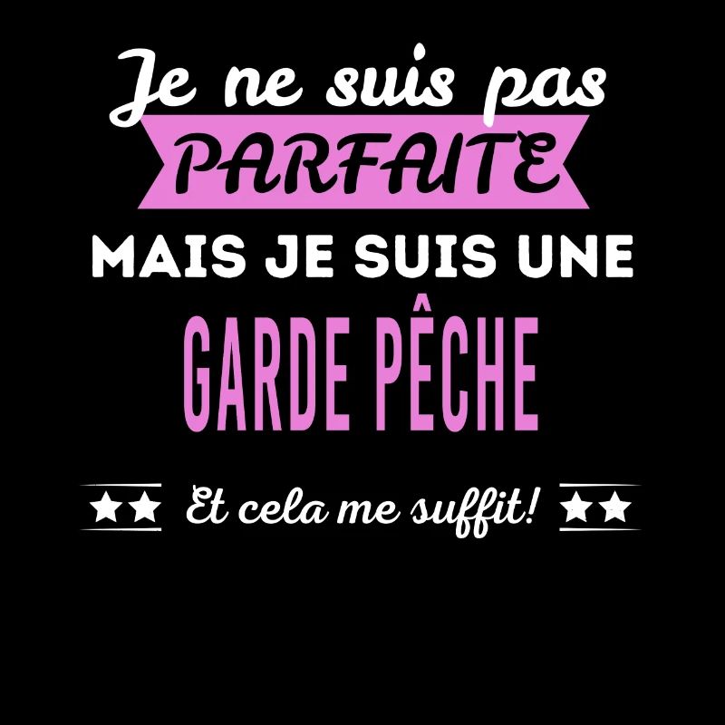Je ne suis pas parfaite garde pêche