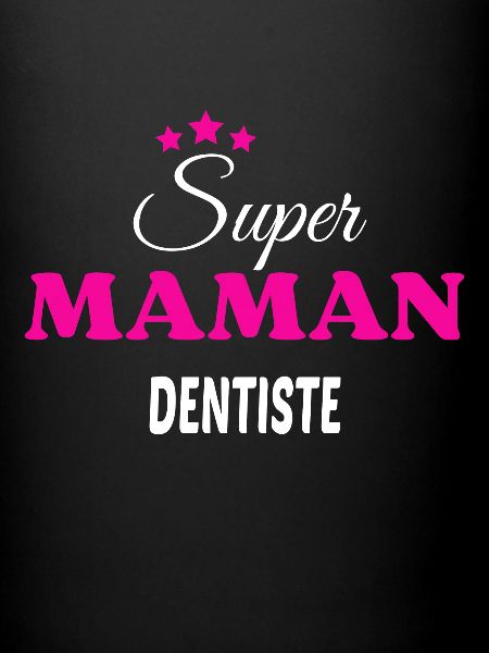 Super maman dentiste citation