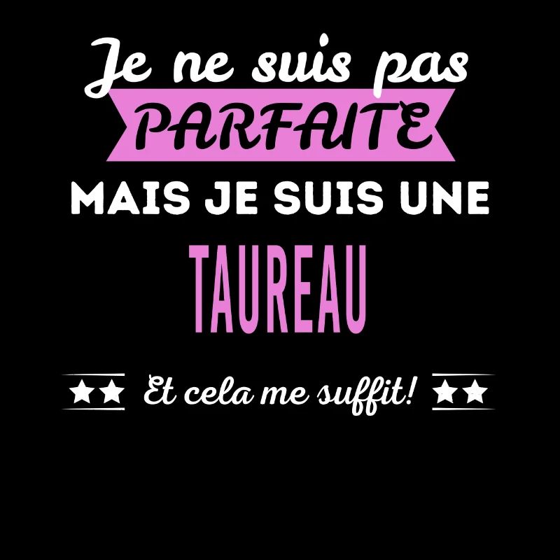 Je ne suis pas parfaite taureau
