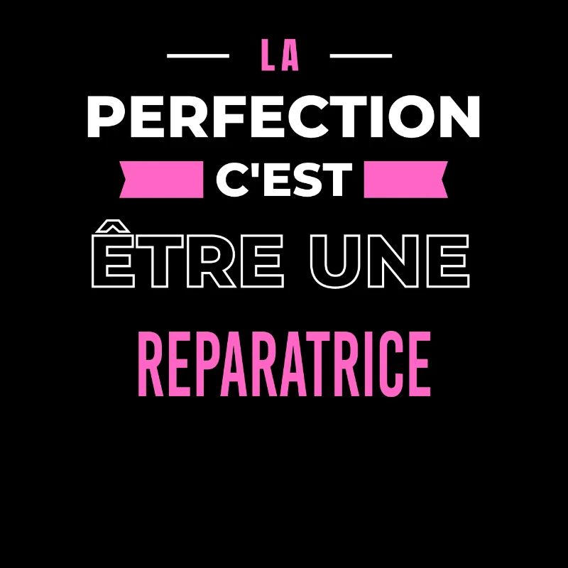La perfection, c'est être une reparatrice