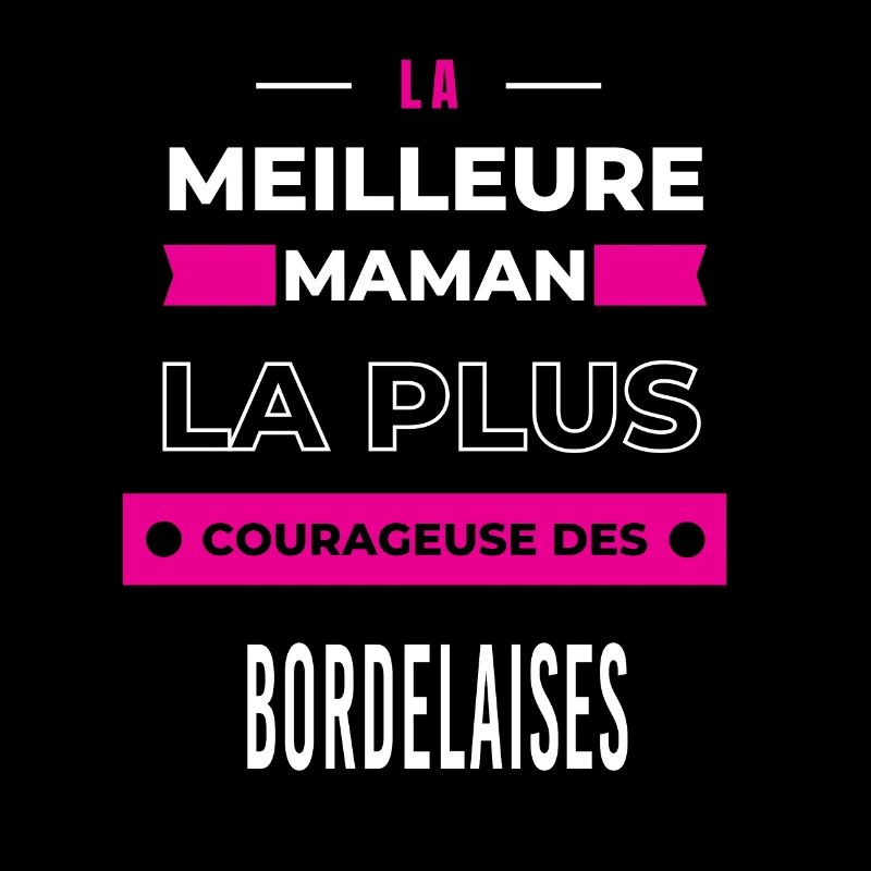 Le meilleur maman plus courageuse des Bordelaises