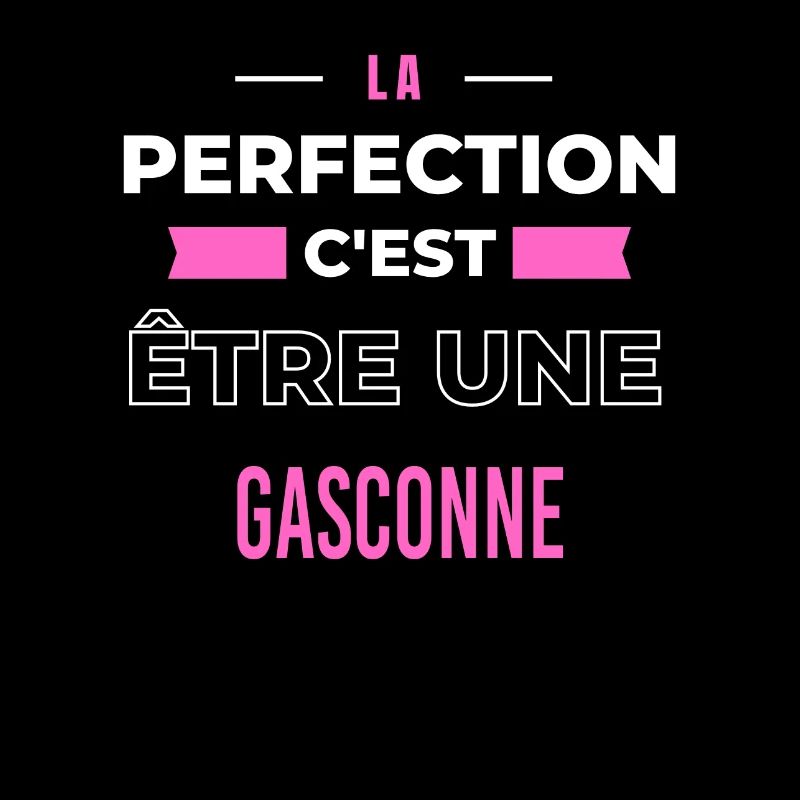 La perfection, c'est être une Gasconne