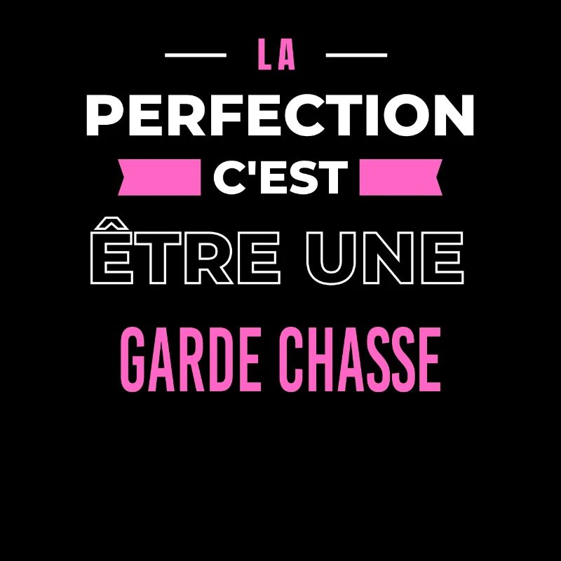 La perfection, c'est être une garde chasse