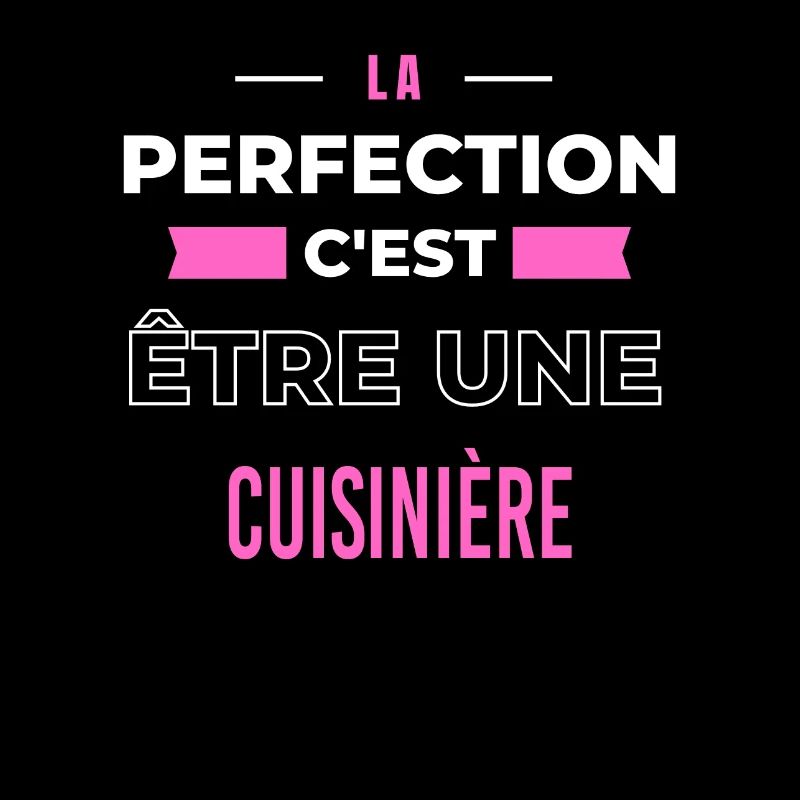 La perfection, c'est être une cuisinière