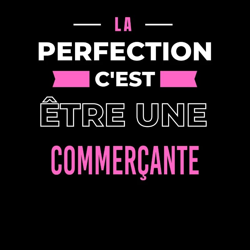 La perfection, c'est être une commerçante