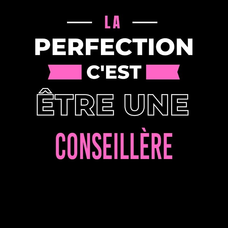 La perfection, c'est être une conseillère