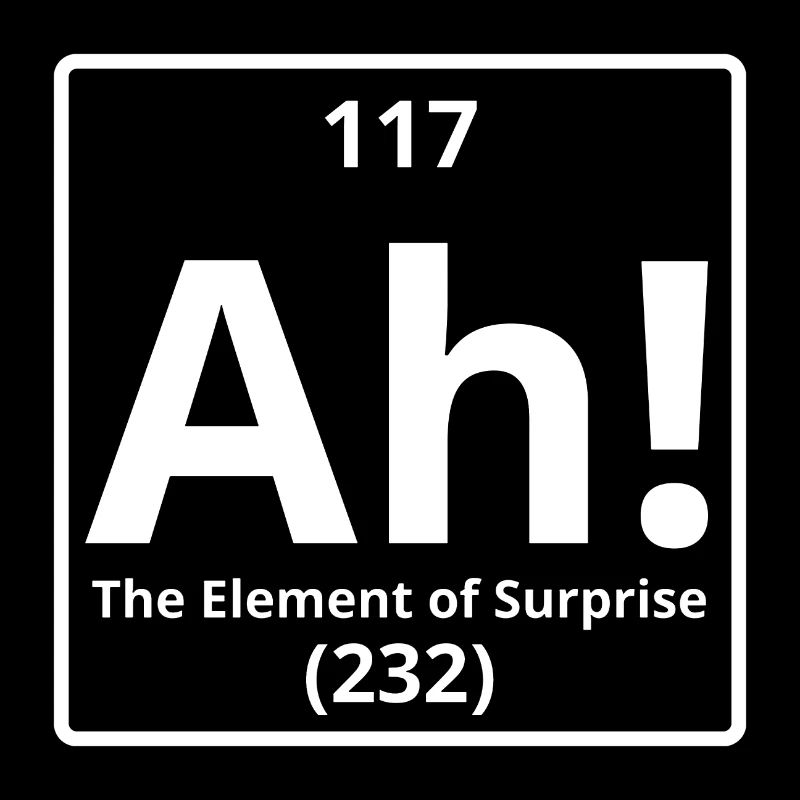 Ah Das Element der Überraschung