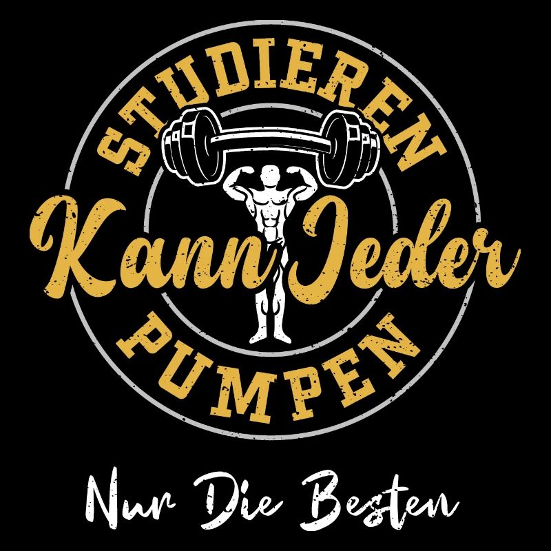 Studieren Kann Jeder Pumpen Nur...
