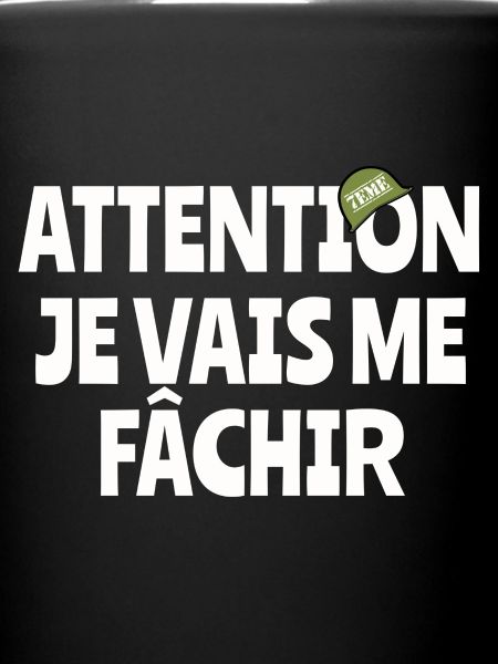 Attention j’vais me fâchir