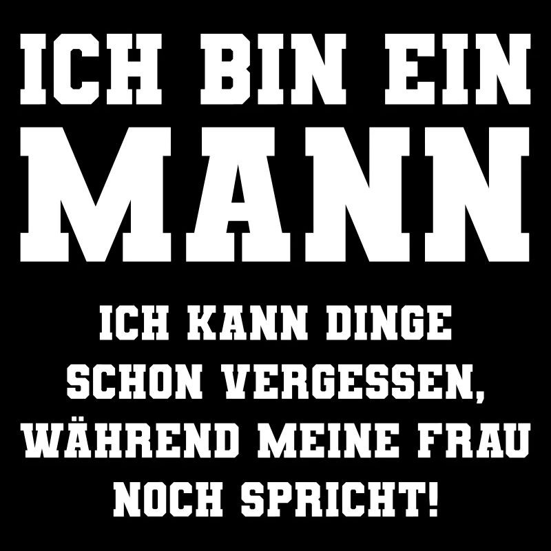 Ich bin ein Mann, ich kann Dinge schon vergessen..