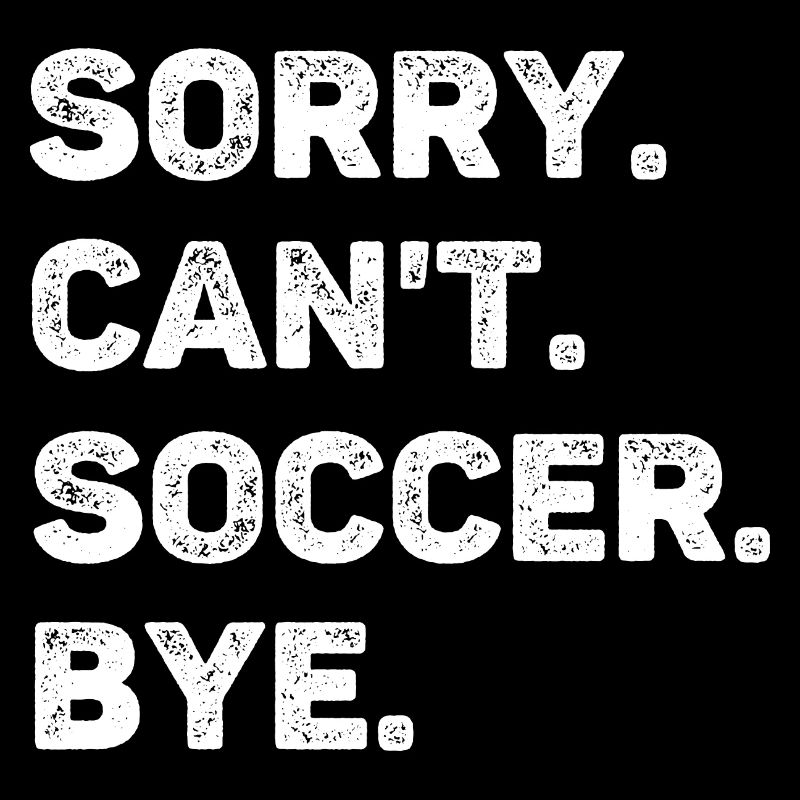 Désolé Can’t Soccer Bye drôle