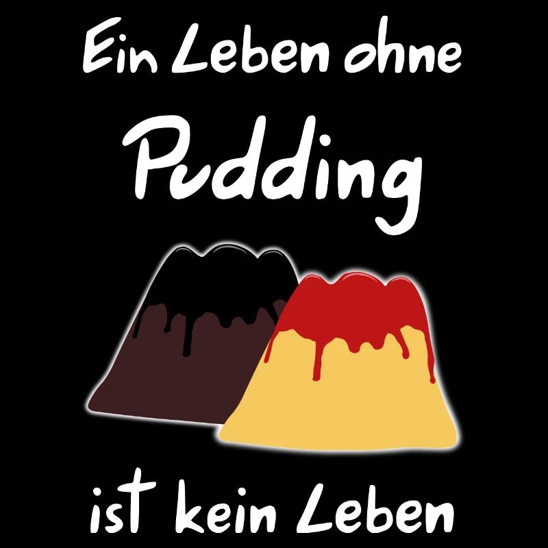 A life without pudding is not a life