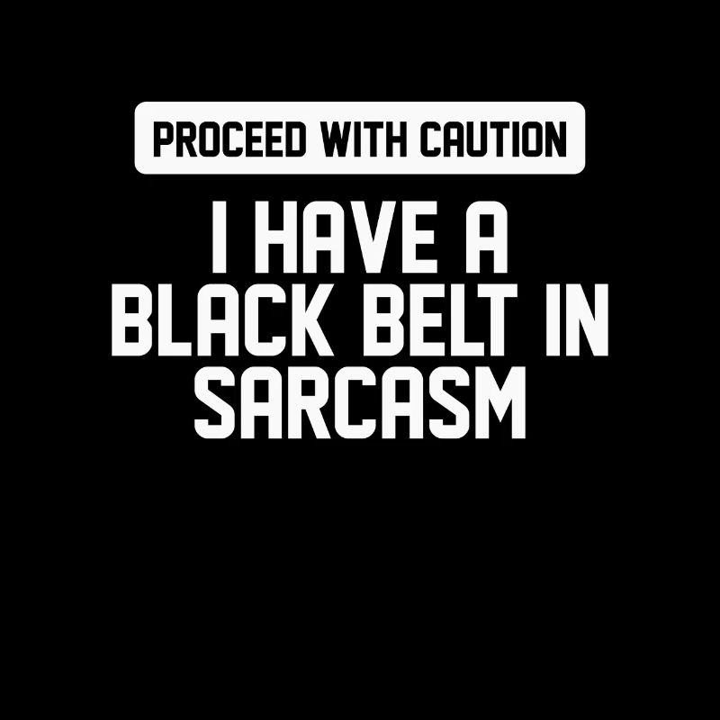 PROCEED WITH CAUTION I HAVE A BLACK BELT IN
