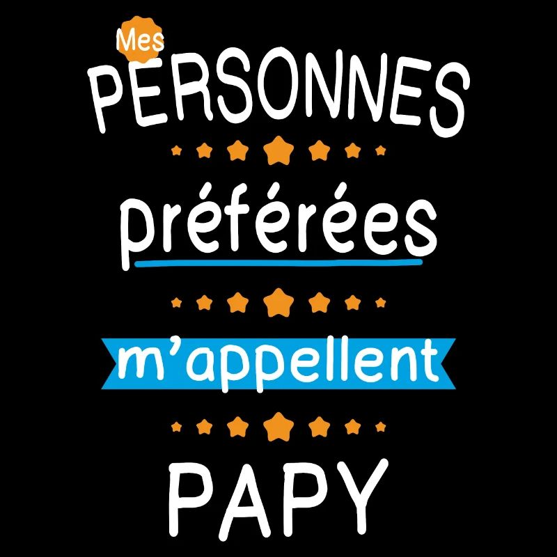 Mes personnes préférées m'appellent Papy - Cadeau