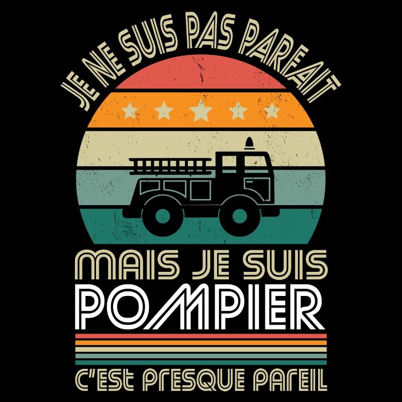 Je ne suis pas parfait mais je suis pompier