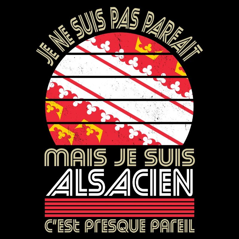 Je ne suis pas parfait mais je suis Alsacien