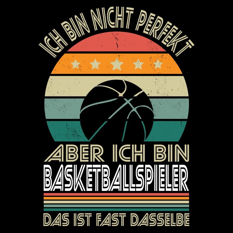 Nicht perfekt aber ich bin Baskteballspieler