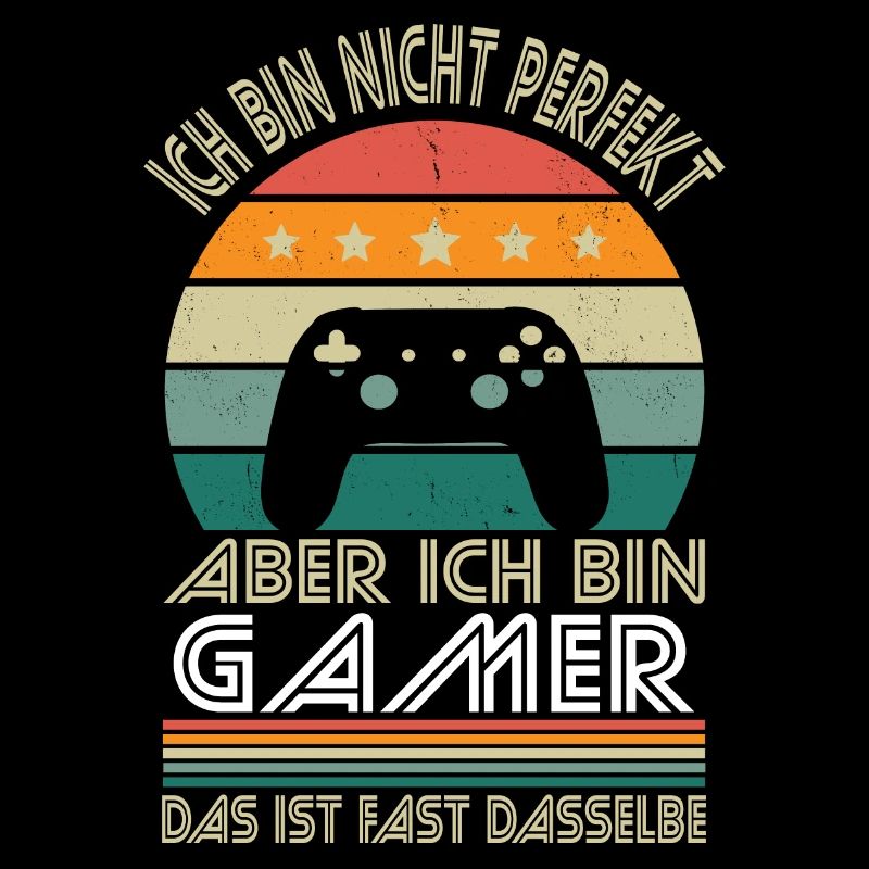 Ich bin nicht perfekt aber ich bin Gamer