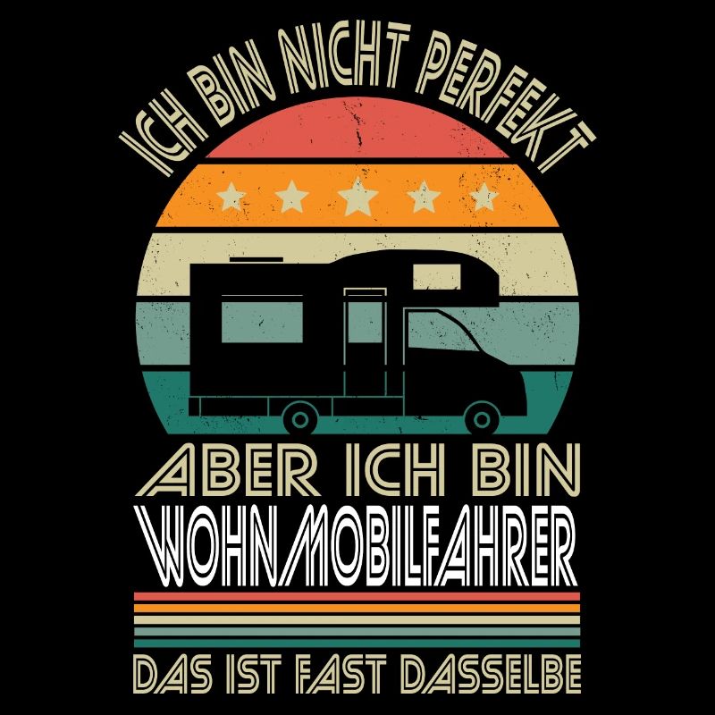 Ich bin nicht perfekt aber ich bin Wohnmobilfahrer