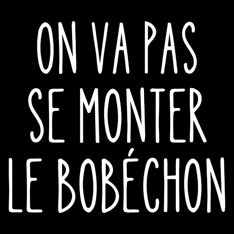 on va pas se monter le bobéchon