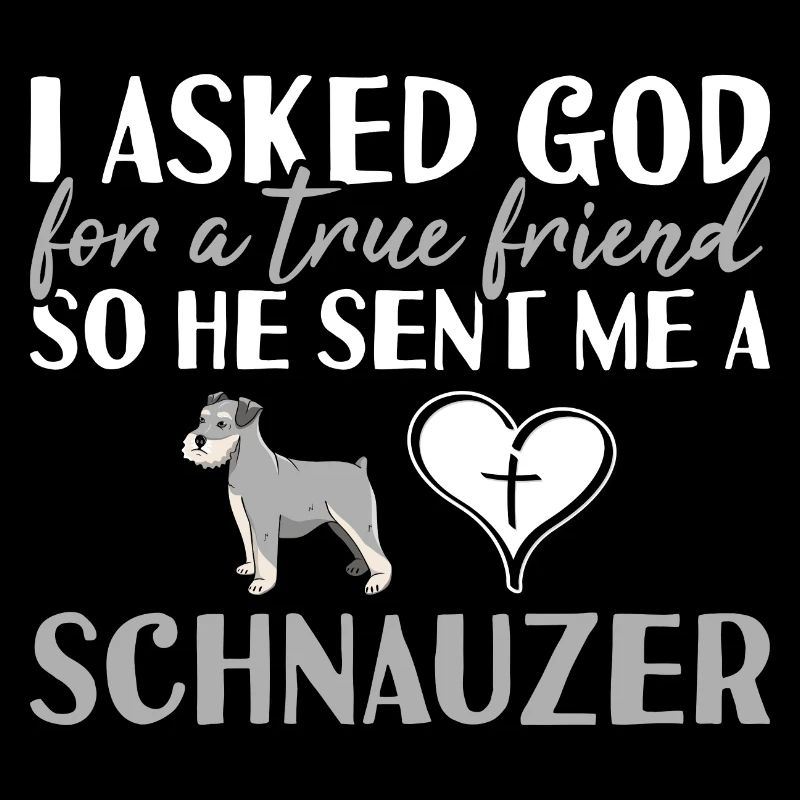 I Asked God Schnauzer