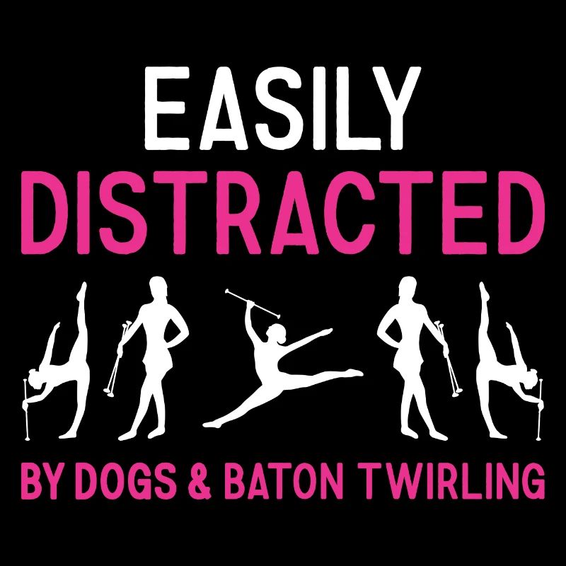 Easily Distracted By Dogs And Baton Twirling