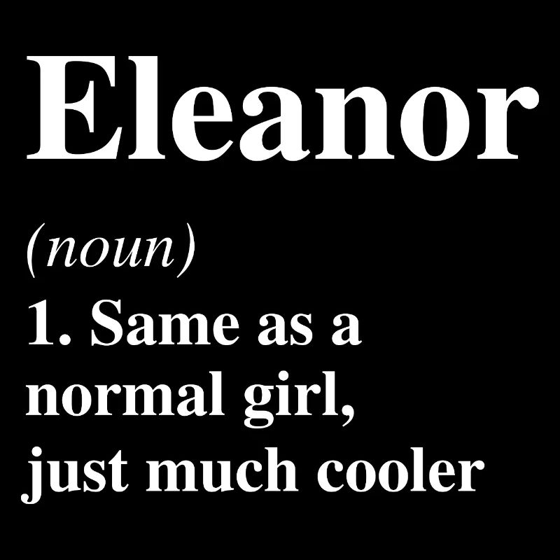 Eleanor Definition Cooler Name Spruch Geschenk