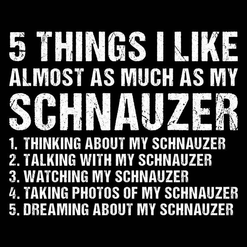 I Like As Much As My Schnauzer