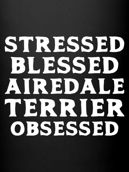Airedale Terrier Obsessed