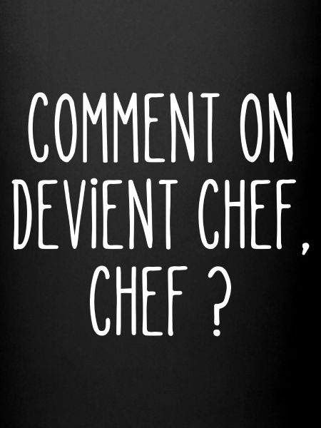 comment on devient chef