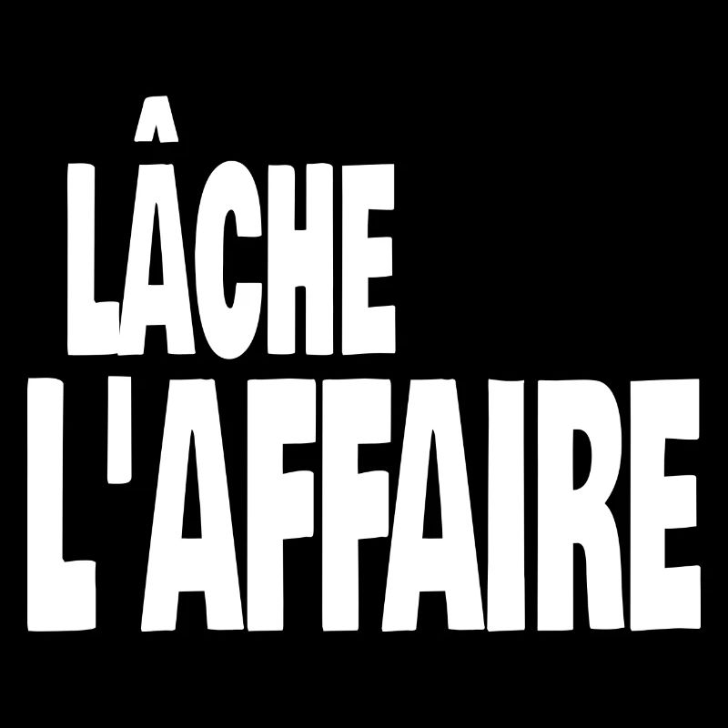 lâche l'affaire