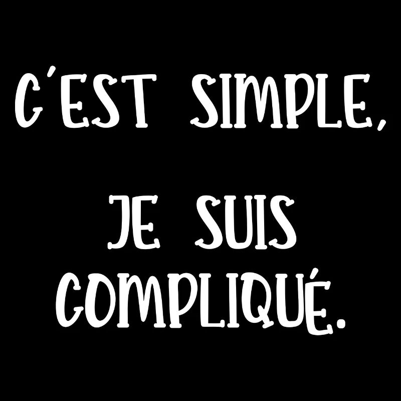 c'est simple je suis compliqué