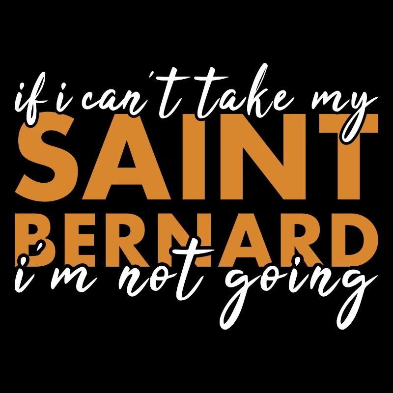 Take My Saint Bernard I'm Not Going