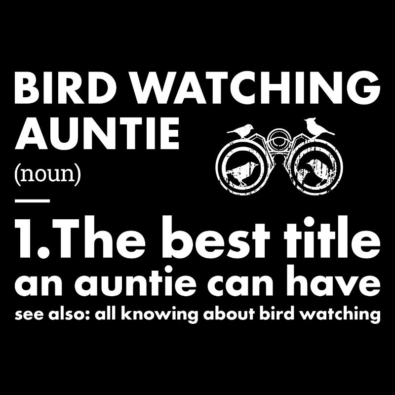 Bird Watcher Auntie Definition Bird Watching