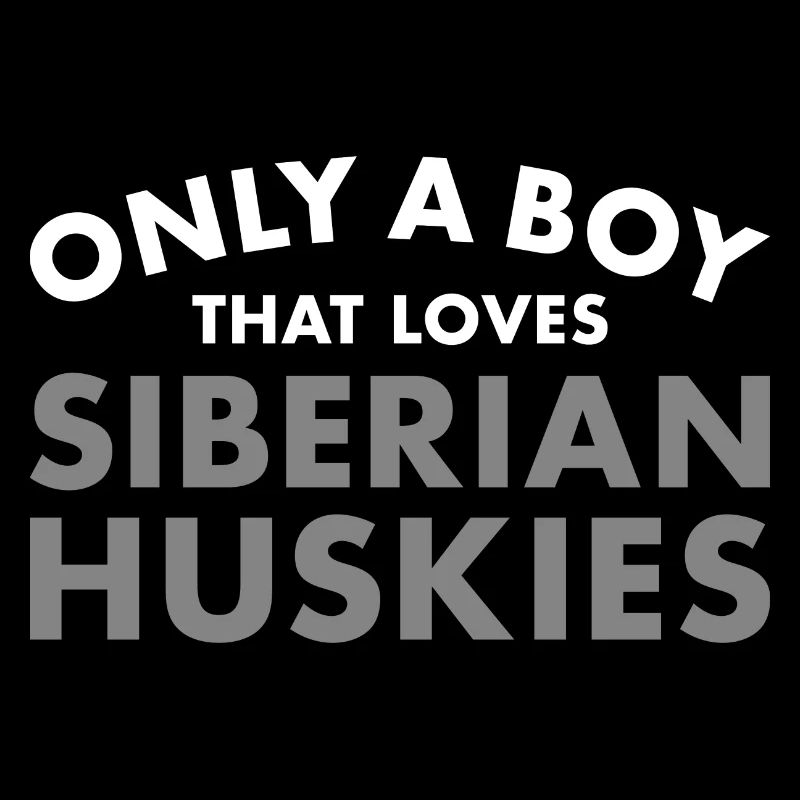 Only A Boy That Loves Siberian Husky
