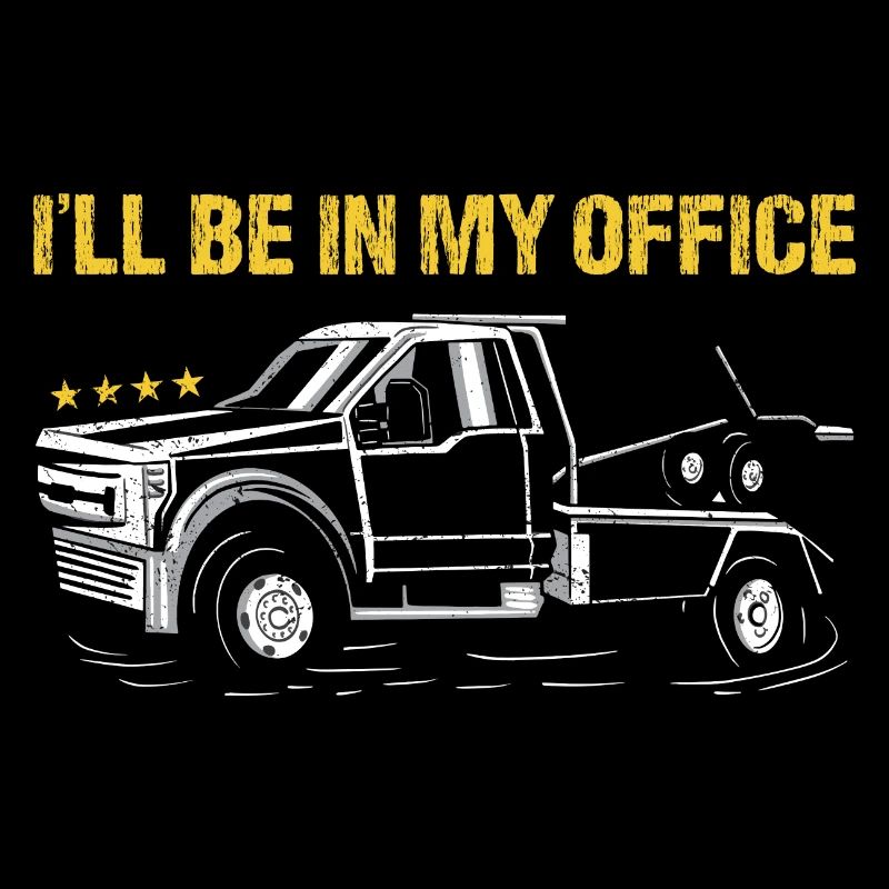 I'll Be In My Office Tow Truck Operator