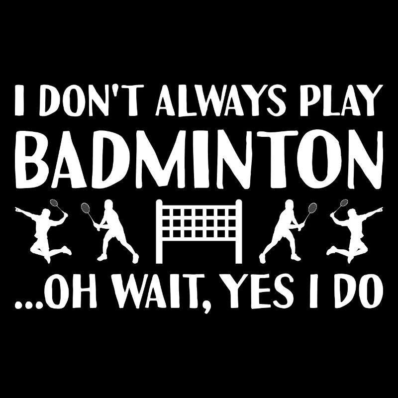 Sport I Do Not Always Play Badminton