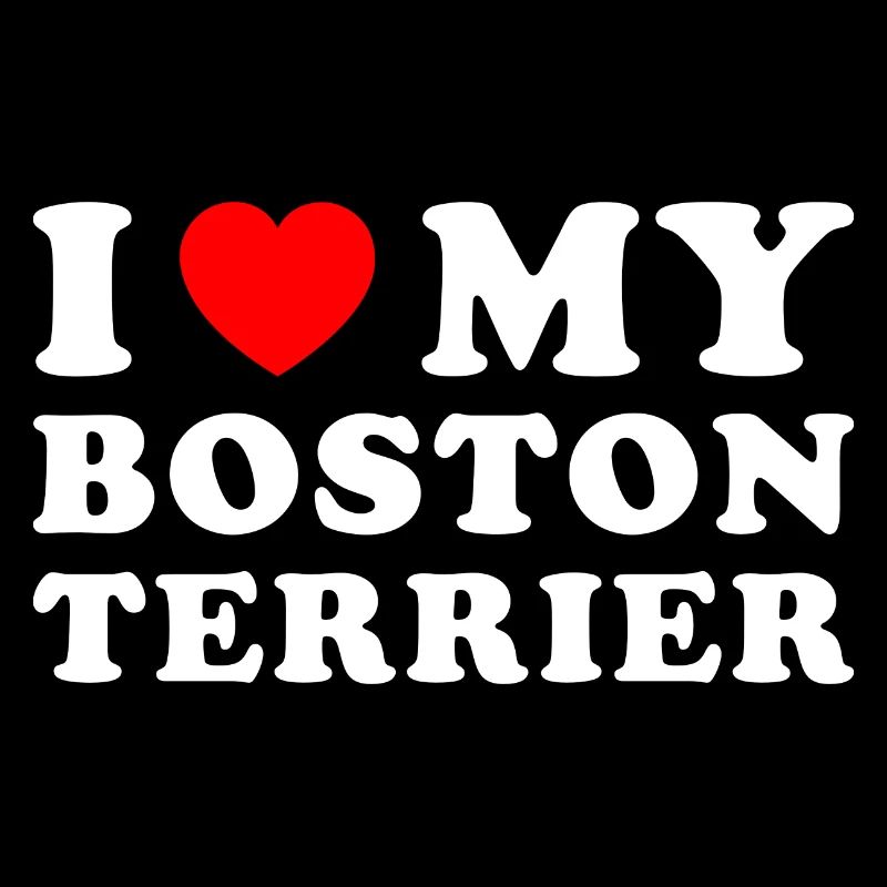 I Love My Boston Terrier