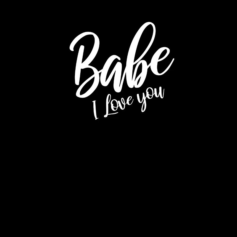 Babe i love you