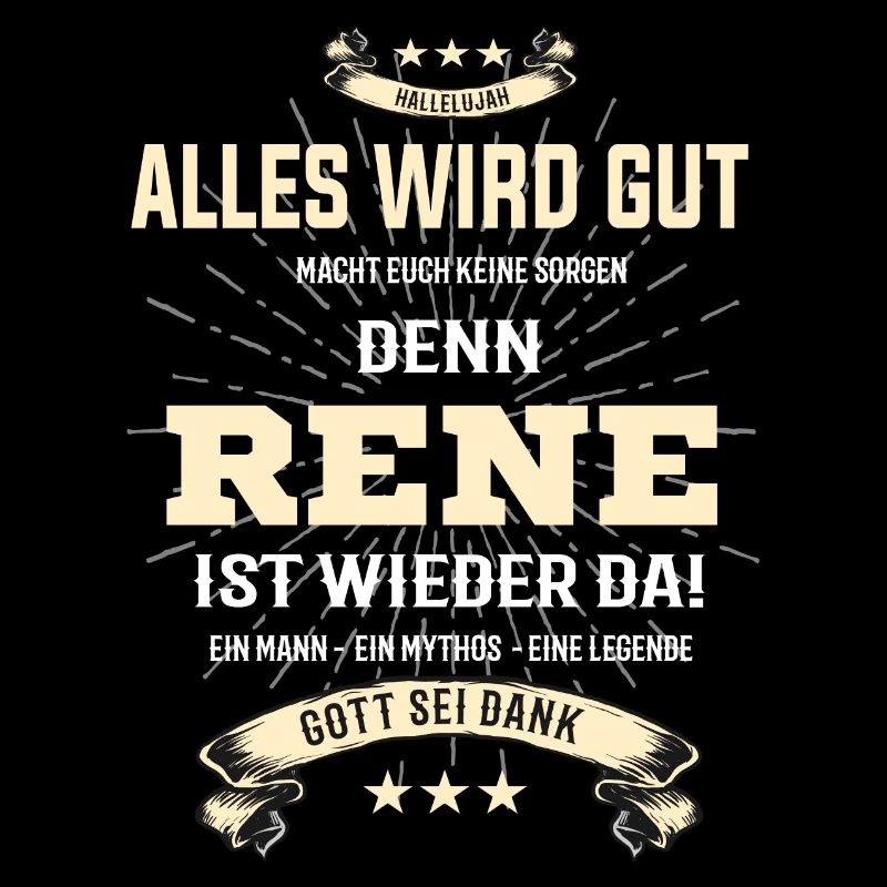 Alles wird gut denn Rene ist da Shirt