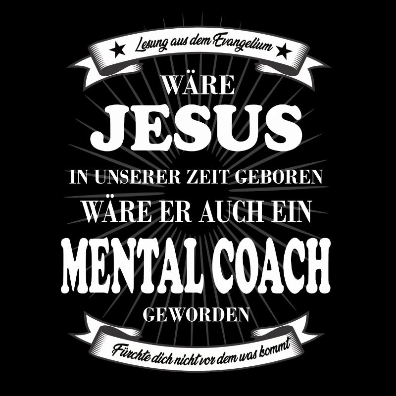 today Jesus would have become a mental coach
