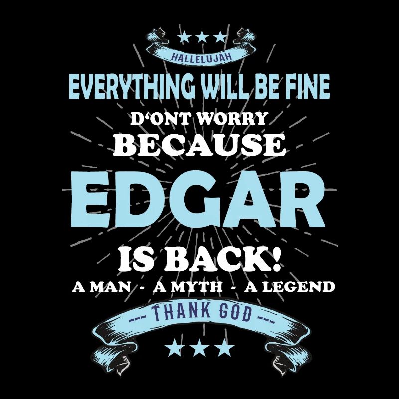 Everything will be fine Edgar Is back