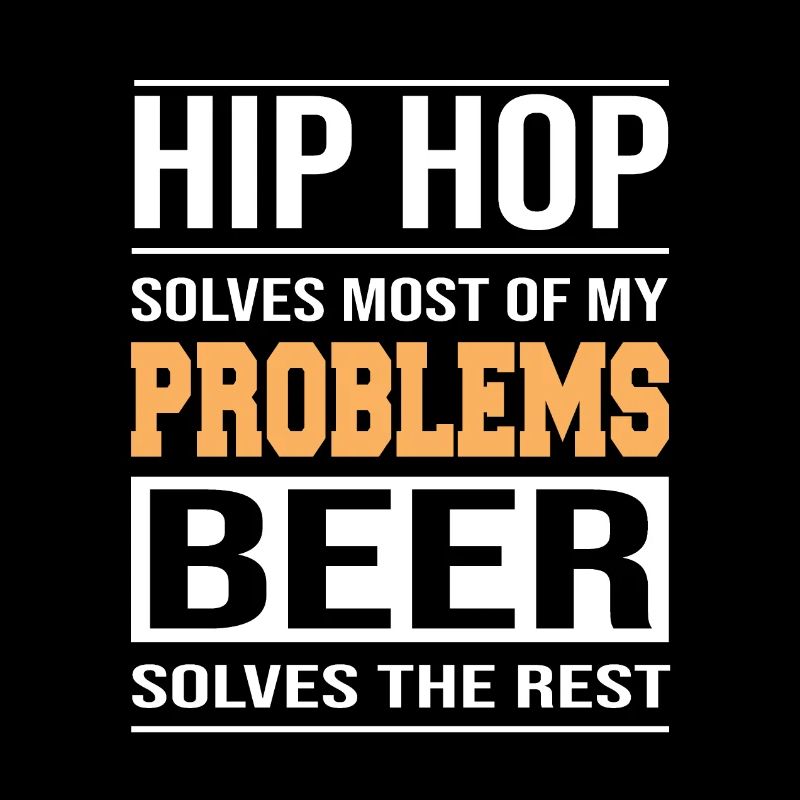 Hip hop solves problems, beer solves the rest