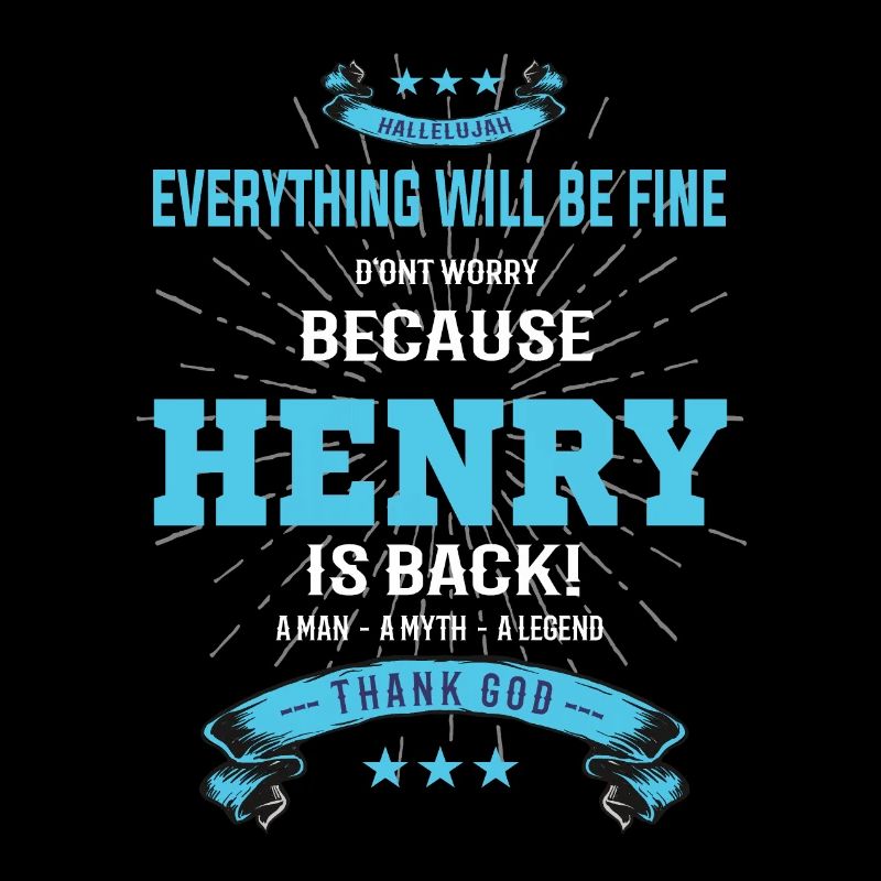 Everything will be fine Henry Is back