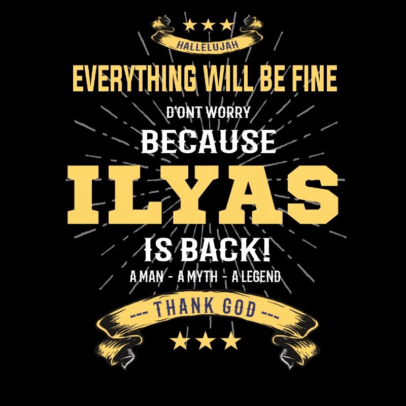 Everything will be fine Ilyas Is back