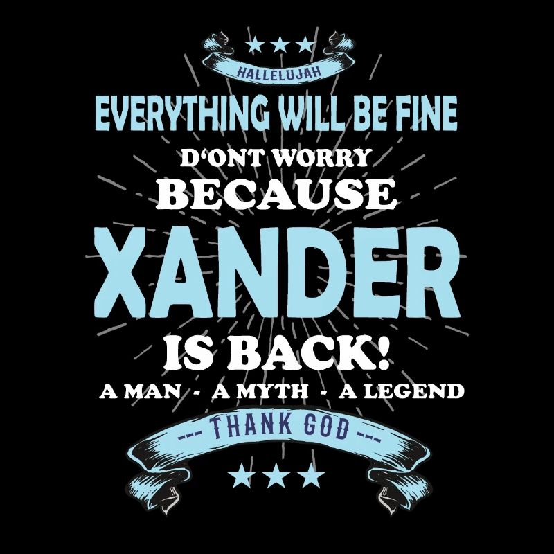 Everything will be fine Xander Is back