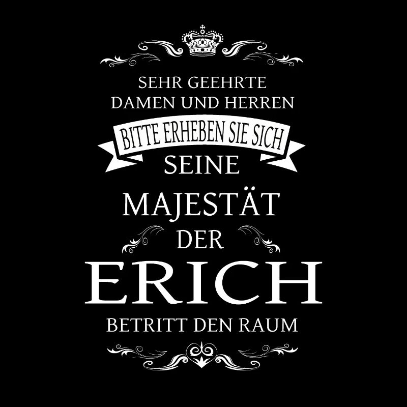 Sa Majesté Erich entre dans la pièce